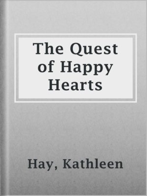 cover image of The Quest of Happy Hearts